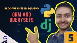 How Django QuerySet works | ORM | Object Relational Mapper | QuerySet API | Blog Post Website - 5