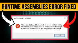 How to fix The Projects target framework does not contain entity framework runtime assemblies