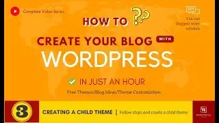How to create your own Blog with WordPress #3- Creating Child Theme