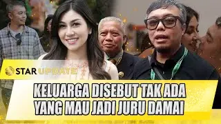 KELUARGA NISYA AHMAD & ANDIK ROSADI DISEBUT TAK ADA YANG MAU JADI JURU DAMAI - STAR UPDATE