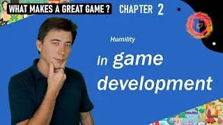 What Makes a Great Game? – 2 - Humility