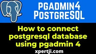 how to connect postgresql database using pgadmin 4