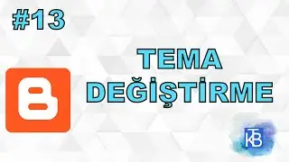 13 - Tema Değiştirme - Sıfırdan Uygulamalı Blogger Kullanımı