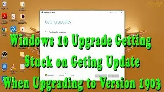 Windows Upgrade to Version 1903 Getting Stuck on Getting Updates