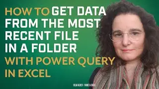 How to get data from the most recent file in a Folder with Power Query in Excel