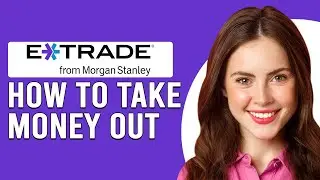 How To Take Money Out Of Etrade (How To Withdraw Funds From Etrade)