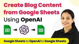 How to Create a Blog Content in Bulk from Google Sheets Using OpenAI - OpenAI Content Generator