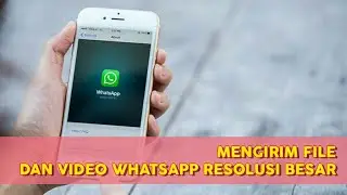 CARA KIRIM FILE ATAU VIDEO BESAR VIA WHATSAPP