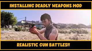 How to Install UPDATED Deadly Weapons Mod | Realistic Gun Battles | LSPDFR | GTA V