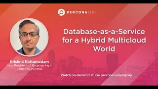 Database-as-a-Service for a Hybrid Multicloud World - Krishna Kattumadam - Percona Live 2022