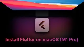 Install Flutter on macOS with M1 Pro chip