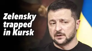 Zelensky trapped in Kursk