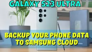 How to Backup Your Phone Data To Samsung Cloud Samsung Galaxy S23 Ultra