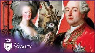 The Scandalous Road To French Revolution | Rise & Fall Of Versailles | Real Royalty