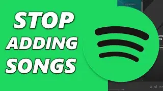 How to Stop Spotify from Adding Songs to Playlist!