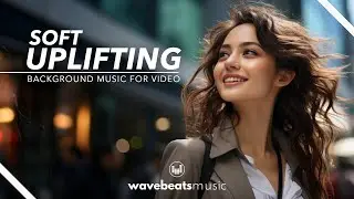 Soft Uplifting Background Royalty-Free Music | Ideal for Corporate, Lifestyle & Real Estate Videos