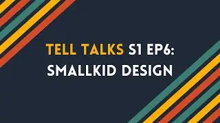 Tell Talks S1 Ep6: Smallkid Design