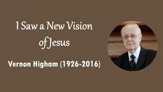 I Saw a New Vision of Jesus