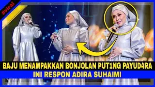 BAJU Menampakkan BONJOLAN PUTING PAYUD4RA, Ini RESPON ADIRA SUHAIMI