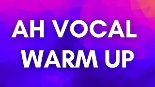 AH VOCAL WARM UPS #16