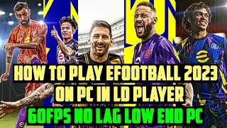 How To Play eFOOTBALL 2023 Mobile In PC Using LD PLAYER - 60FPS