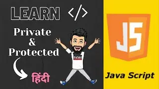 Javascript tutorial in hindi | Private & Protected Properties and Methods