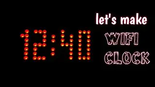 How to make clock at Home using LED matrix | NTP server | without RTC