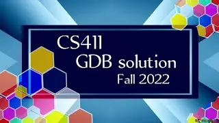 CS411 GDB solution fall 2022 || Cs411 gdb solution