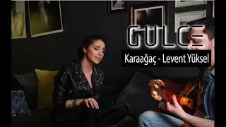 Gülce | Karaağaç (Levent Yüksel)