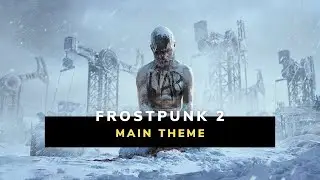 Frostpunk 2 | Main Theme