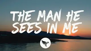 Luke Combs - The Man He Sees in Me (Lyrics)