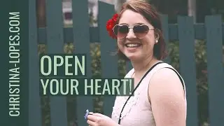 How To Open Your Heart TODAY In 4 Powerful Steps