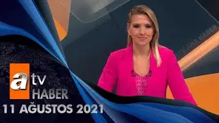 Atv Ana Haber | 11 Ağustos 2021
