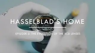 Hasselblad's Home: Episode 5, the Evolution of the XCD Lenses