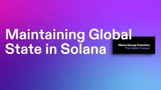 Breakpoint 2021: Maintaining Global State in Solana