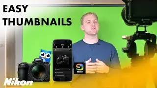 From Zero to Thumbnails Hero in 3 Minutes Flat with Nikon SnapBridge