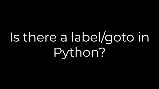 Python :Is there a label/goto in Python?(5solution)