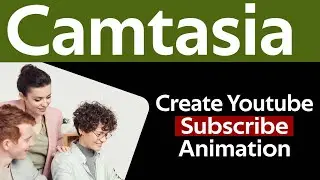 How To Create Subscribe Animation Youtube Button | Create Animated YouTube Subscribe Using Camtasia