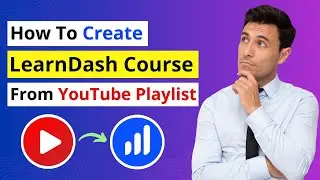 How to Create a Course in LearnDash using YouTube Playlist | LearnDash Tutorial