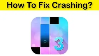 How To Fix Magic Tiles 3 App Keeps Crashing Problem Android & Ios - Magic Tiles 3 App lagging issue