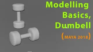 Maya 2018, How To Model a dumbell, Basic Modelling