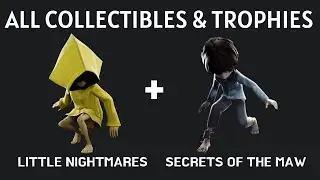 Little Nightmares Complete Edition All Collectibles and Trophies (Including All DLCs)