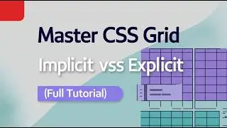 Master CSS Grid: Implicit VS Explicit (Full Tutorial)