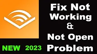 How To Fix Audible App Not Working | Audible Not Open Problem | PSA 24