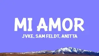 @SamFeldt  - Mi Amor (with JVKE & Anitta) Lyrics