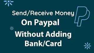 How To Send And Receive Money On Paypal Without Adding Bank Or Card