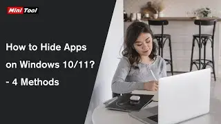 How to Hide Apps on Windows 10/11? - 4 Methods