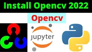 How to install OpenCV Anaconda 2022 | install opencv jupyter 2022 | opencv latest version 2022