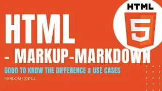 HTML Tutorial - 7 - Markup Vs Markdown formats