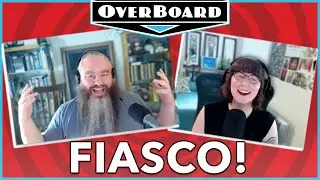 Lets Play FIASCO! with Patrick Rothfuss | Overboard, Episode 31